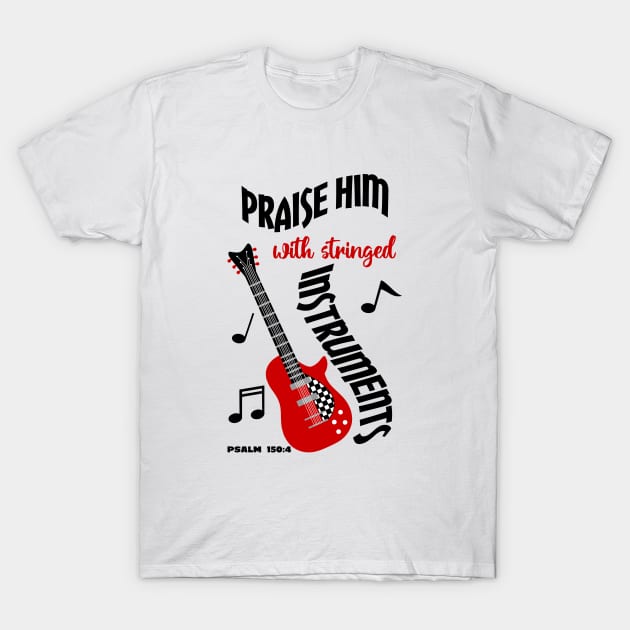 Praise Him With Stringed Instruments T-Shirt by Rili22